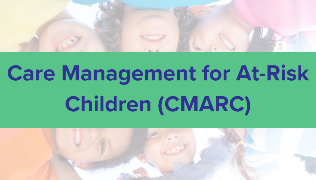 Care Management for At-Risk Children (CMARC)